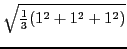 $ \sqrt{{\frac{1}{3}(1^{2}+1^{2}+1^{2})}}$