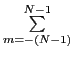 $ \overset{N-1}{\underset{m=-(N-1)}{\sum}}$