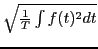 $ \sqrt{{\frac{1}{T}\int f(t)^{2}dt}}$